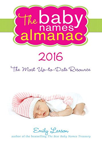 The 2016 Baby Names Almanac by Emily Larson