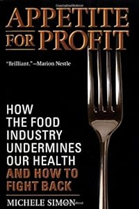 Appetite for Profit: How the food industry undermines our health and how to fight back