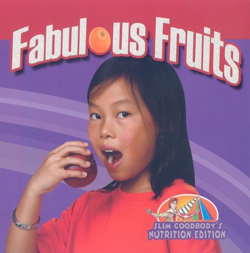 Fabulous Fruits (Slim Goodbody's Nutrition Edition) by John Burstein