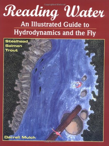 Reading Water: An Illustrated Guide to Hydrodynamics and the Fly by Darrell Mulch
