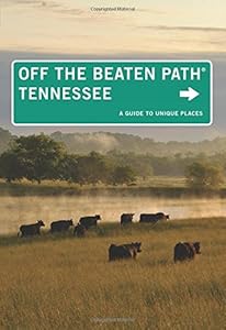 Tennessee Off the Beaten Path&amp;reg;, 10th: A Guide to Unique Places