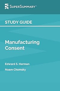 Study Guide: Manufacturing Consent by Edward S. Herman, Noam Chomsky (SuperSummary) by SuperSummary