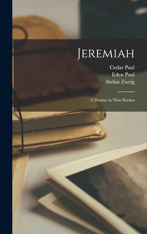 Jeremiah: A Drama in Nine Scenes by Cedar Paul