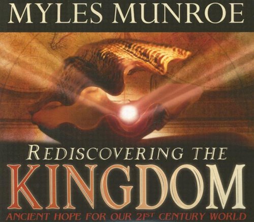 Rediscovering the Kingdom Audio Book by Myles Munroe