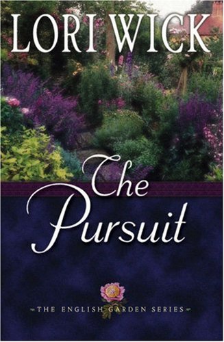 The Pursuit (The English Garden Series #4) by Lori Wick