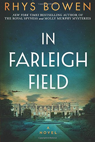 In Farleigh Field: A Novel of World War II by Rhys Bowen