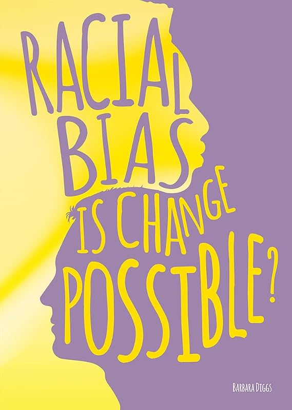 Racial Bias: Is Change Possible? by Barbara Diggs