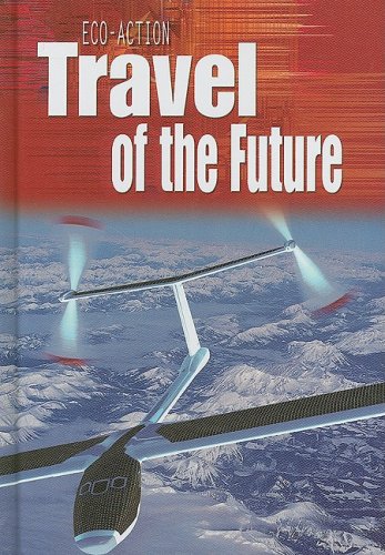Travel of the Future (Eco-Action) by Angela Royston