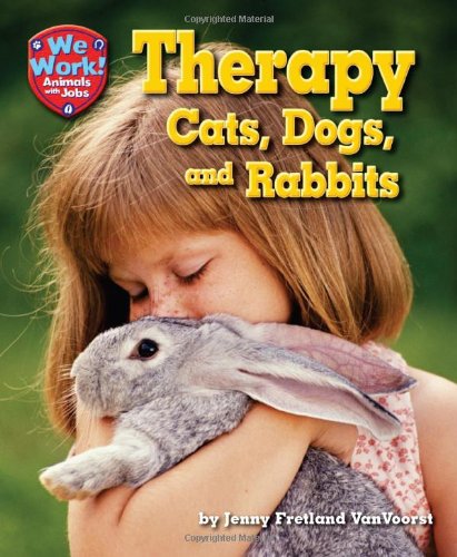 Therapy Cats, Dogs, and Rabbits by Jenny Fretland VanVoorst
