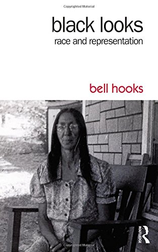Black Looks: Race and Representation by bell hooks