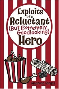 Exploits of a Reluctant (But Extremely Goodlooking) Hero