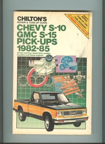 Chilton's Repair and Tune-Up Guide: Chevy S-10/Gmc S-15 Pick-Ups, 1982-1985 by Chilton Book Company