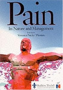 Pain: Its Nature and Management by Veronica Nicky Thomas BSc  PhD  DipN  RGN  CPsychol  DipCouns