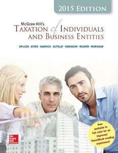 McGraw-Hill's Taxation of Individuals and Business Entities, 2015 Edition by Brian Spilker