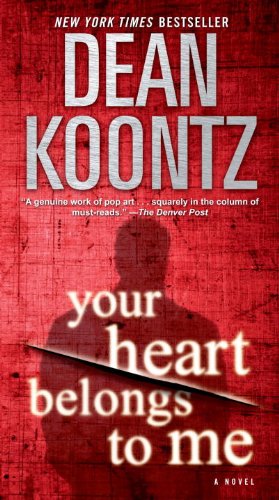 Your Heart Belongs to Me: A Novel by Dean Koontz