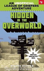 Hidden in the Overworld: An Unofficial League of Griefers Adventure, #2