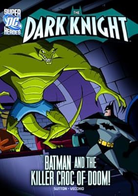 The Dark Knight:&nbsp;Batman and the Killer Croc of Doom!
