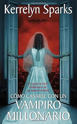 Cómo casarse con un vampiro millonario: Es igual de fácil enamorarse de un muerto viviente