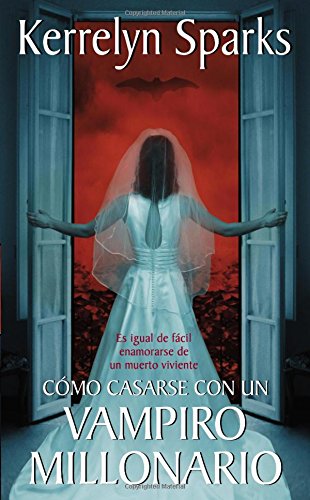 Cómo casarse con un vampiro millonario: Es igual de fácil enamorarse de un muerto viviente by Kerrelyn Sparks