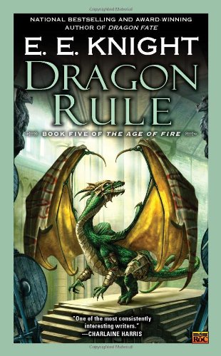 Dragon Rule: Book Five of the Age of Fire by E.E. Knight