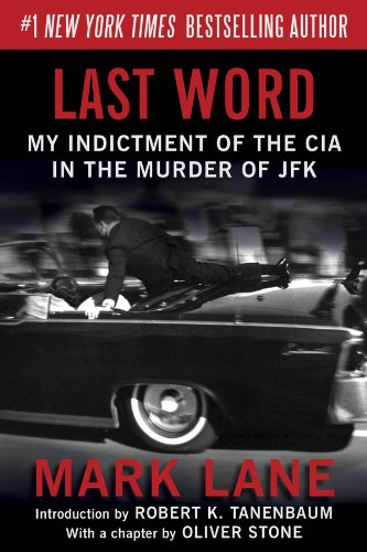 Last Word: My Indictment of the CIA in the Murder of JFK by Mark Lane