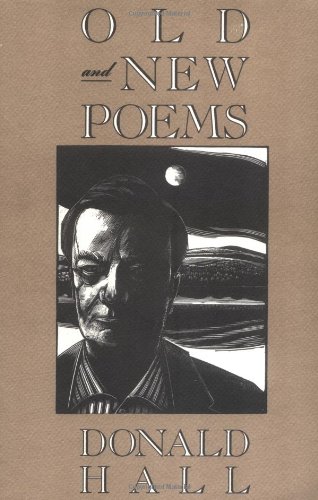 Old and New Poems by Donald Hall