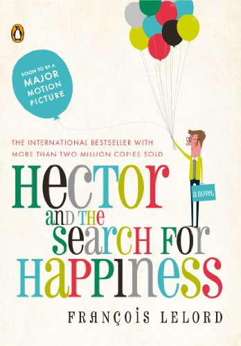 Hector and the Search for Happiness by Francois Lelord