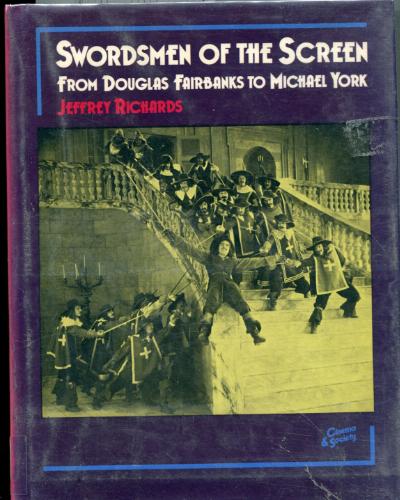 Swordsmen of the screen, from Douglas Fairbanks to Michael York (Cinema and society) by Jeffrey Richards