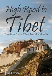High Road To Tibet - Travels in China, Tibet, Nepal and India