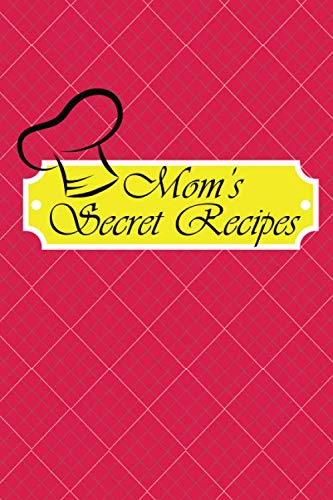 Mom's Secret Recipes: Lined Recipes Book to Collect Favorite Home Recipes or any Favorite Recipes. Perfect Gift for Childrens, Daughter, Mom, Women, Food Bloggers. Size 6x9" 110 Pages by Dr Art