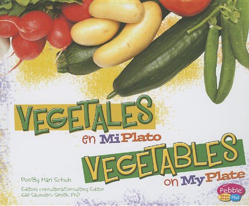 Vegetales en MiPlato/Vegetables on MyPlate by Mari Schuh