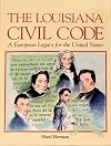 The Louisiana Civil Code: A European Legacy for the United States