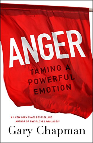 Anger: Taming a Powerful Emotion by Gary D Chapman