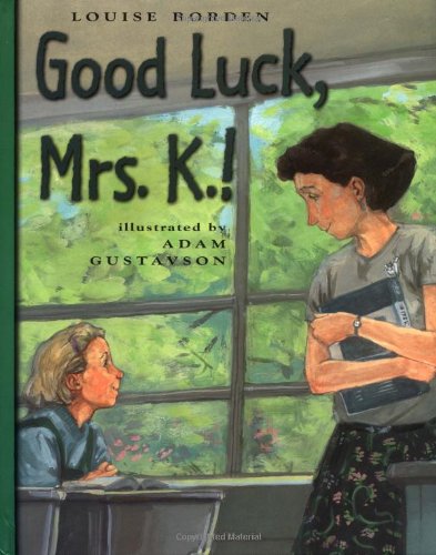 Good Luck Mrs K by Louise Borden
