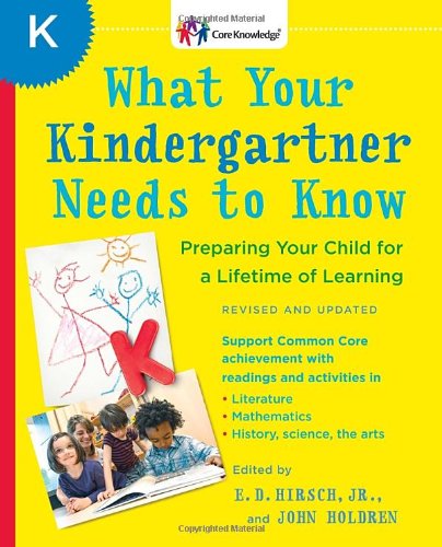 What Your Kindergartner Needs to Know by E.D. Hirsch Jr.
