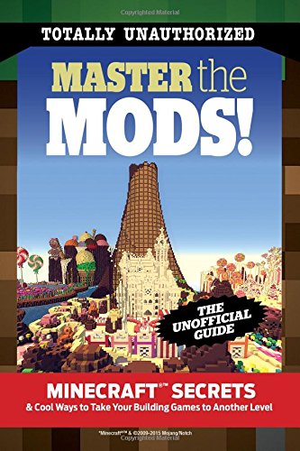 Master the Mods!: Minecraft&reg; Secrets &amp; Cool Ways to Take Your Building Games to Another Level by Triumph Books