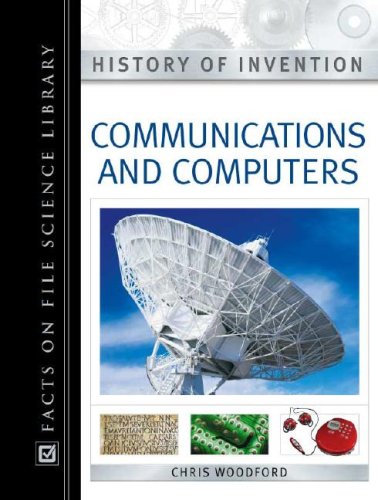 Communication and Computers (History of Invention) by Chris Woodford