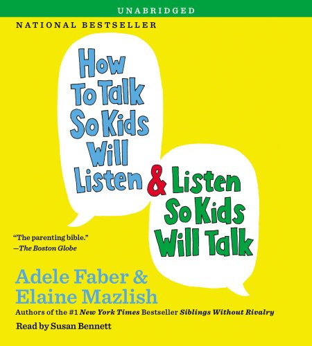 How to Talk So Kids Will Listen &amp; Listen So Kids Will Talk by Adele Faber