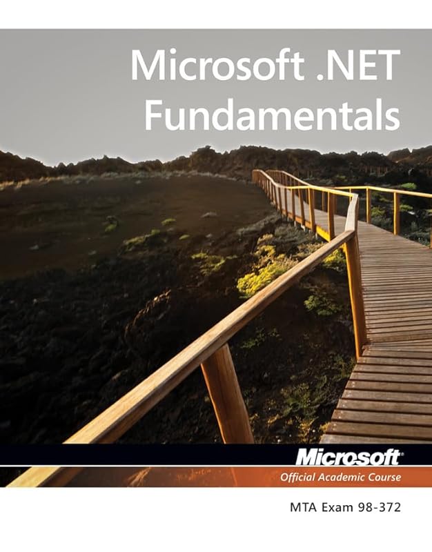 Exam 98-372 Microsoft .NET Fundamentals by Microsoft Official Academic Course