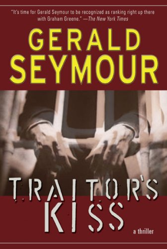 Traitor's Kiss by Gerald Seymour