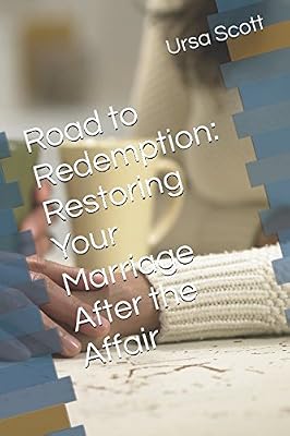 Road to Redemption: Restoring Your Marriage After the Affair