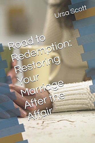 Road to Redemption: Restoring Your Marriage After the Affair by Ursa Scott