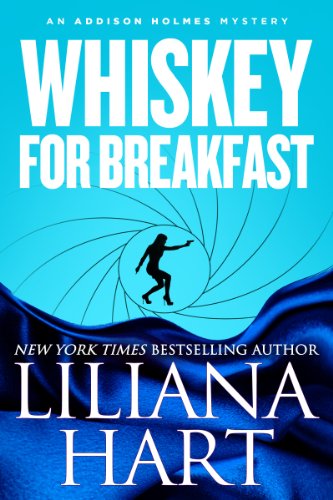 Whiskey For Breakfast: An Addison Holmes Mystery by Liliana Hart