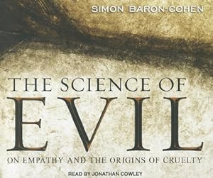 The Science of Evil: On Empathy and the Origins of Cruelty