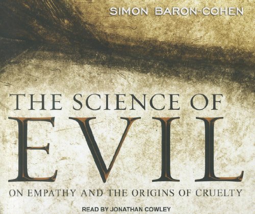 The Science of Evil: On Empathy and the Origins of Cruelty by Simon Baron-Cohen