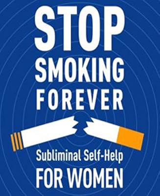 Stop Smoking Forever - For Women: Subliminal Self-Help: Subliminal Self Help