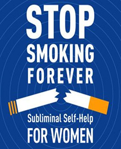 Stop Smoking Forever - For Women: Subliminal Self-Help: Subliminal Self Help by Audio Activation