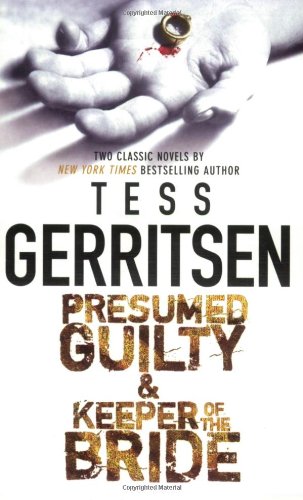 Presumed Guilty & Keeper Of The Bride: Presumed Guilty Keeper Of The Bride by Tess Gerritsen