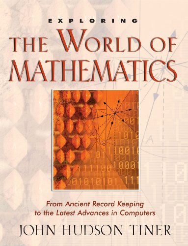Exploring the World of Mathematics: From Ancient Record Keeping to the Latest Advances in Computers (Exploring Series) (Exploring (New Leaf Press)) by by John Hudson Tiner