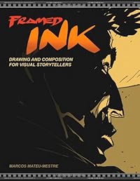 Framed Ink: Drawing and Composition for Visual Storytellers